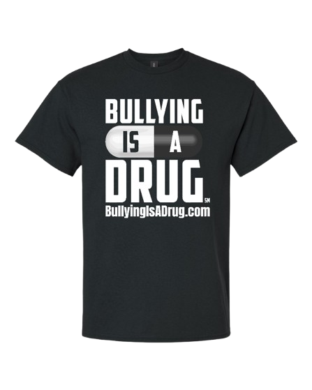 Bullying Is A Drug T-Shirt